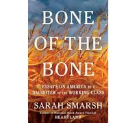 Bone of the Bone: Essays on America by a Daughter of the Working Class