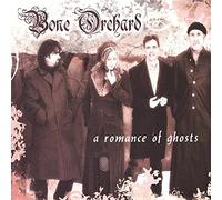 BONE ORCHARD - Romance of Ghosts