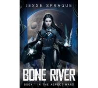 Bone River : Book 1 of The Aspect Wars