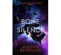 Bone Silence: by Alastair Reynolds (Revenger)