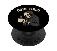 Bone Tired Skeleton Coffee Funny Dead Inside Exhausted Humor PopSockets Adhesive PopGrip