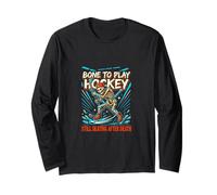 Bone to Play Hockey Still Skating After Death Long Sleeve T-Shirt