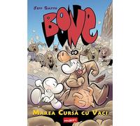 Bone. Vol.2: Marea cursa cu vaci - Jeff Smith