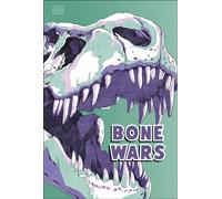 Bone Wars : An Epic Battle to Find Dinosaur Fossils