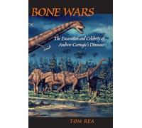 Bone Wars: The Excavation Of Andrew Carnegie's Dinosaur