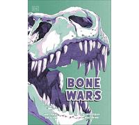 Bone Wars: The Rivalry that Revealed a Lost World (DK Science Stories)