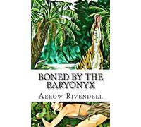 Boned By The Baryonyx: Volume 3 (The Dino Love Bone)