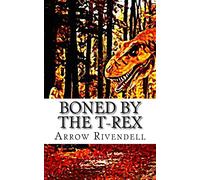 Boned By The T-Rex: Volume 2 (The Dino Love Bone Series)