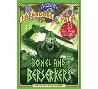 Bones and Berserkers (Nathan Hale's Hazardous Tales #13) : 13 True Tales of Terror from American History