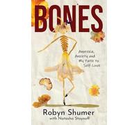 Bones: Anorexia, Anxiety and My Path to Self-Love