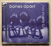 Bones Apart : No more blues