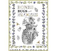 Bones, Bugs and Blooms