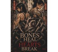 Bones heal but hearts break: Düstere Action Dystopie & Dark Romance Thriller