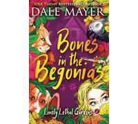 Bones in the Begonias: 2 (Lovely Lethal Gardens)