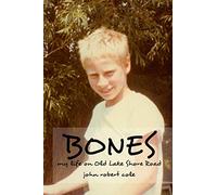 Bones: My life on Old Lake Shore Road
