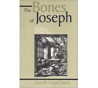 Bones of Joseph - From the Ancient Texts to the Modern Church: Studies in the Scriptures