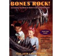 Bones Rock!: Everything You Need to Know to Be a Paleontologist