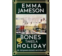 Bones Takes A Holiday: 3 (Dr. Benjamin Bones Mysteries)