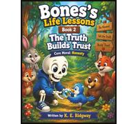 BONES'S LIFE LESSONS: The TRUTH Builds TRUST.
