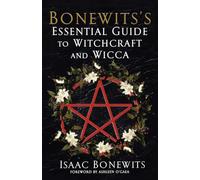 Bonewits's Essential Guide To Witchcraft And Wicca: Rituals, Beliefs And Origins
