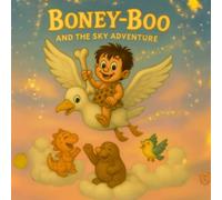Boney-Boo and the Sky Adventure: A gentle, heartwarming adventure across the fluffy clouds and shining stars. (Boney-Boo (English Edition))