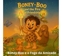 Boney-Boo e o Fogo da Amizade: Um livro ilustrado retrô sobre coragem, amizade e trabalho em equipe (Boney-Boo (Edição em Português))