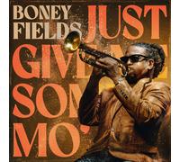BONEY FIELDS - JUST GIVE ME SOME MO' [VINYL]
