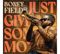 BONEY FIELDS - JUST GIVE ME SOME MO' [VINYL]