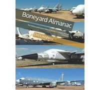 Boneyard Almanac: The History and Current State of America's Largest Aircraft Collection