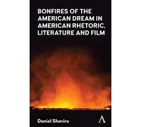 Bonfires of the American Dream in American Rhetoric, Literature and Film
