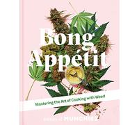 Bong Appetit : Mastering the Art of Cooking with Weed
