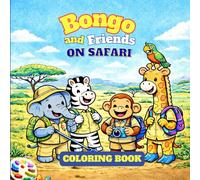 Bongo and Friends on Safari: A Fun Safari Adventure Coloring Book for Kids