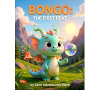 Bongo: The First Beat: A tiny tail, a brave heart-learning to make soft sounds loud!