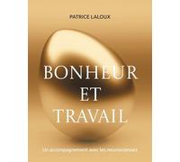 Bonheur et travail: Un accompagnement avec les neurosciences