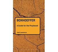 Bonhoeffer: A Guide for the Perplexed (Guides for the Perplexed)