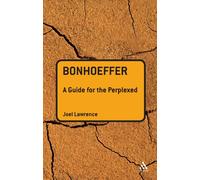 Bonhoeffer: A Guide for the Perplexed (Guides for the Perplexed)