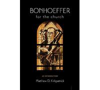 Bonhoeffer for the Church: An Introduction