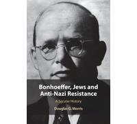 Bonhoeffer, Jews and Anti-Nazi Resistance : A Secular History