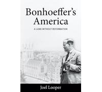 Bonhoeffer's America: A Land Without Reformation