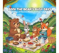 Boni The Bear's Busy Days: 60 Pages of Playtime, Picnics, and Paw-some Fun!