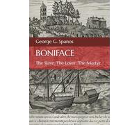 Boniface: The Slave. the Lover. The Martyr.