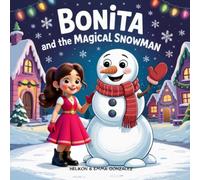 Bonita and the Magical Snowman: A Heartwarming Christmas Story for Kids Ages 3-7 About Friendship, Kindness, and Holiday Magic (Bonita’s Magical Journeys)