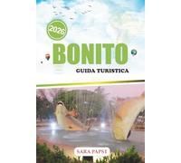 BONITO GUIDA TURISTICA 2026: Esplora il Brasile oltre le spiagge: sorgenti turchesi, sentieri nella giungla e avventure immersive nella natura