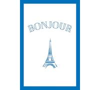 Bonjour Eiffel Tower French Notebook with French Blue Border: Beautiful Gift Notebook Journal for Friends and Family, Teens and Adults, School Booklet (Vive la France)