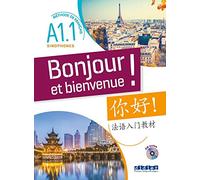Bonjour et Bienvenue: Livre - version pour les sinophones (Chinois simplifie)