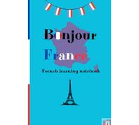 Bonjour France, French learning notebook: 100 lined pages Essential French Notebook