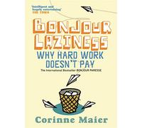 Bonjour Laziness: Why Hard Work Doesn't Pay