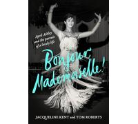 Bonjour, Mademoiselle!: April Ashley and the pursuit of a lovely life