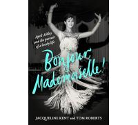 Bonjour, Mademoiselle!: April Ashley and the pursuit of a lovely life