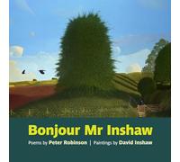 Bonjour Mr Inshaw: Poems by Peter Robinson, Paintings by David Inshaw